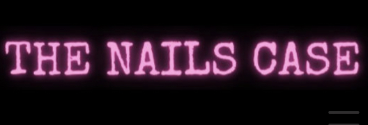 The Nails Case