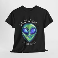 'We're ALWAYS Watching'  Outerverse T shirt