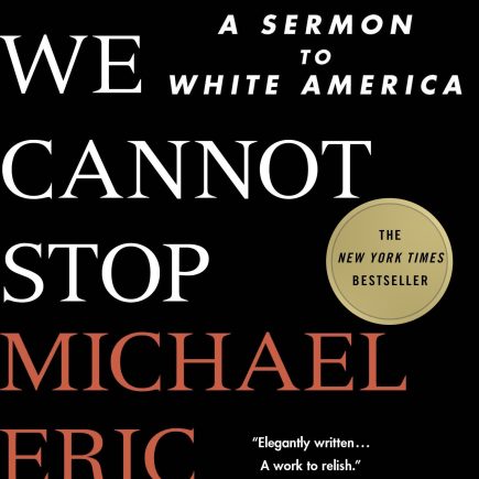 Tears We Cannot Stop: A Sermon to White America - Michael Eric Dyson